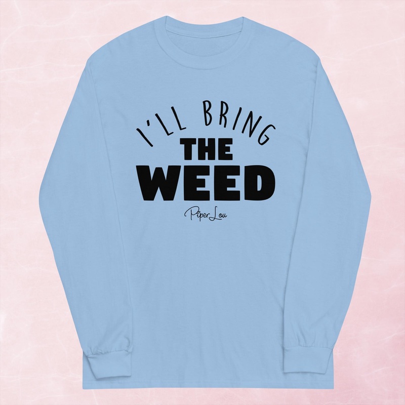 I’ll Bring The Weed Graphic Long Sleeve Tee