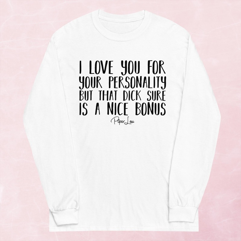 I Love You For Your Personality Graphic Long Sleeve Tee
