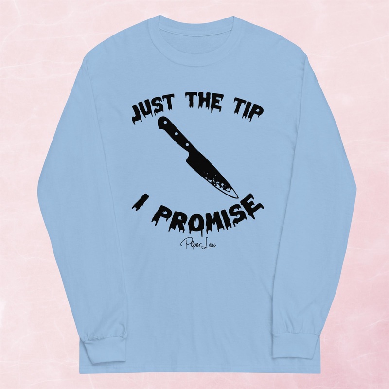 Just The Tip I Promise (Knife) Graphic Long Sleeve Tee