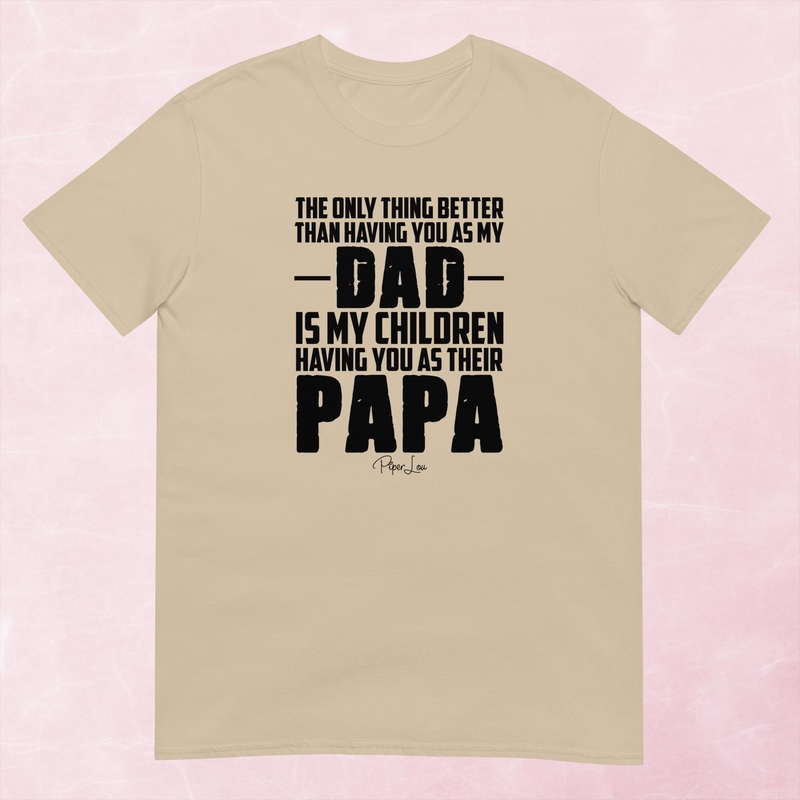 The Only Thing Better Than Having You As My Dad Graphic Tee