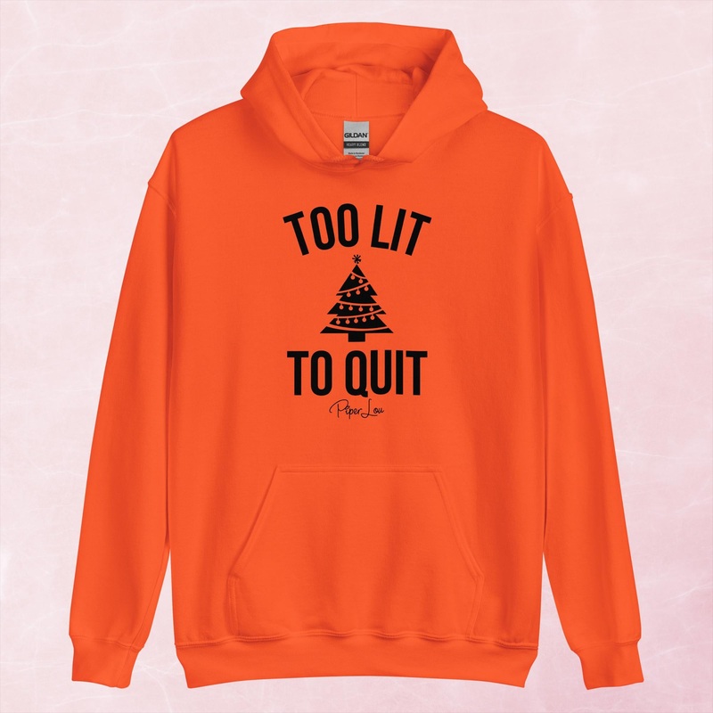 Too Lit To Quit Graphic Hoodie