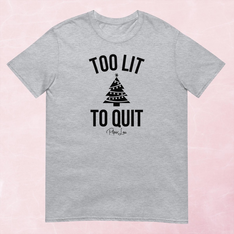 Too Lit To Quit Graphic Tee|Heather Red|Tropical Blue|Sand|Light Blue|Sport Grey|Cornsilk|White|S|M|L|XL|2XL|3XL