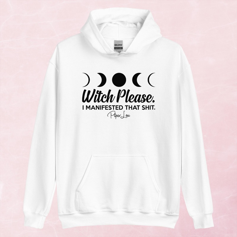 Witch Please I Manifested That Shit Graphic Hoodie