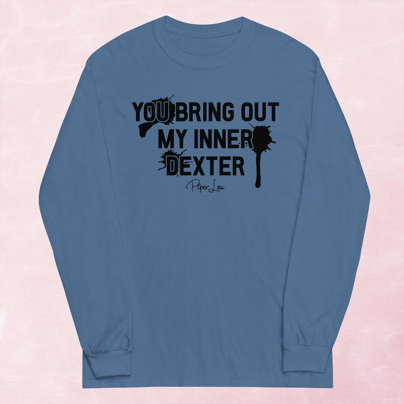 You Bring Out My Inner Dexter Graphic Long Sleeve Tee