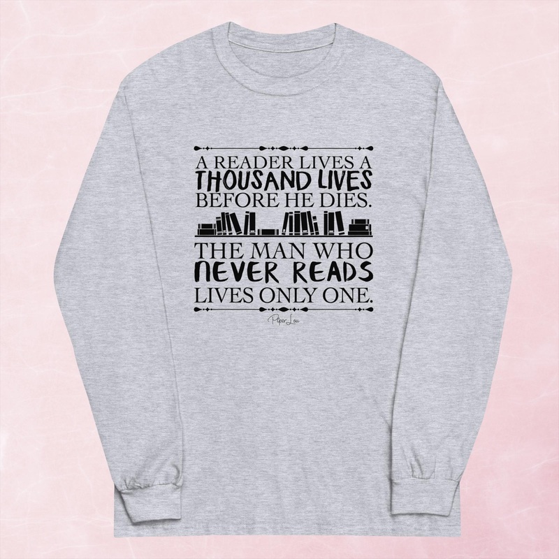 A Reader Lives A Thousand Lives Graphic Long Sleeve Tee
