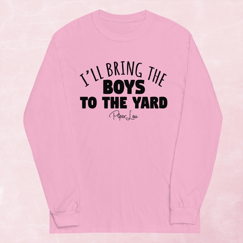 I’ll Bring The Boys To The Yard Graphic Long Sleeve Tee