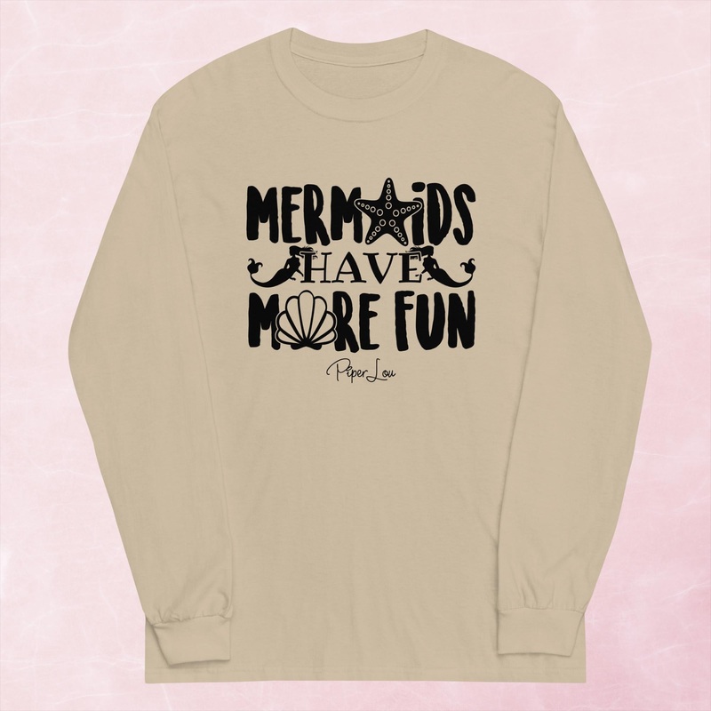 Mermaids Have More Fun Graphic Long Sleeve Tee