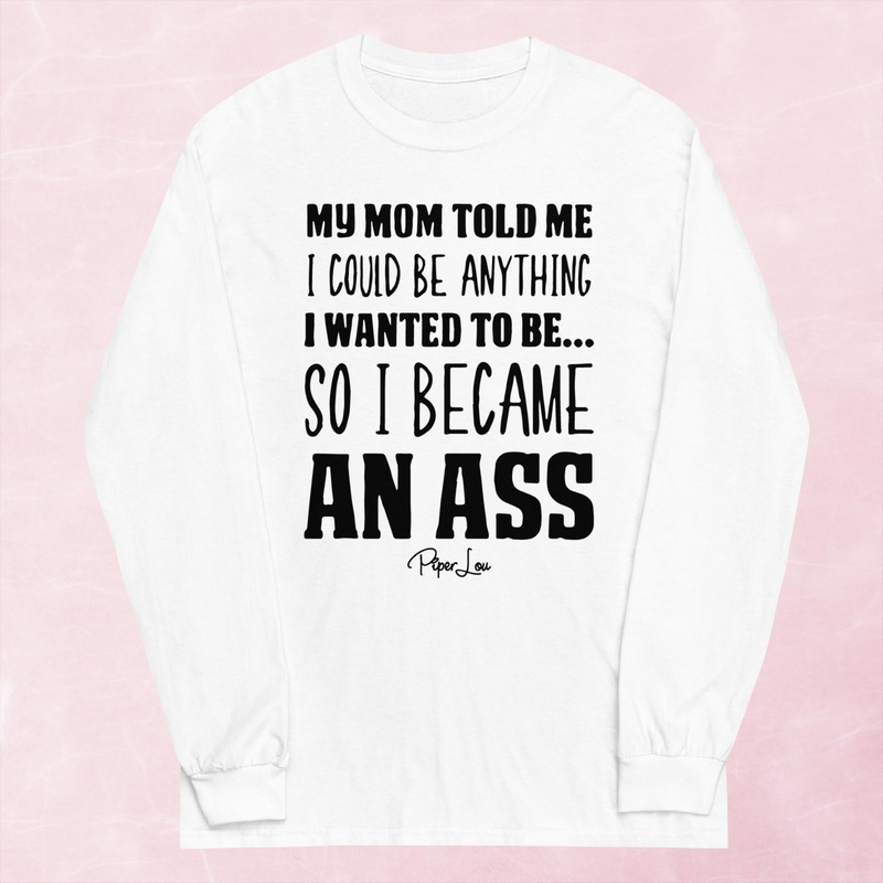 So I Became An Ass Graphic Long Sleeve Tee