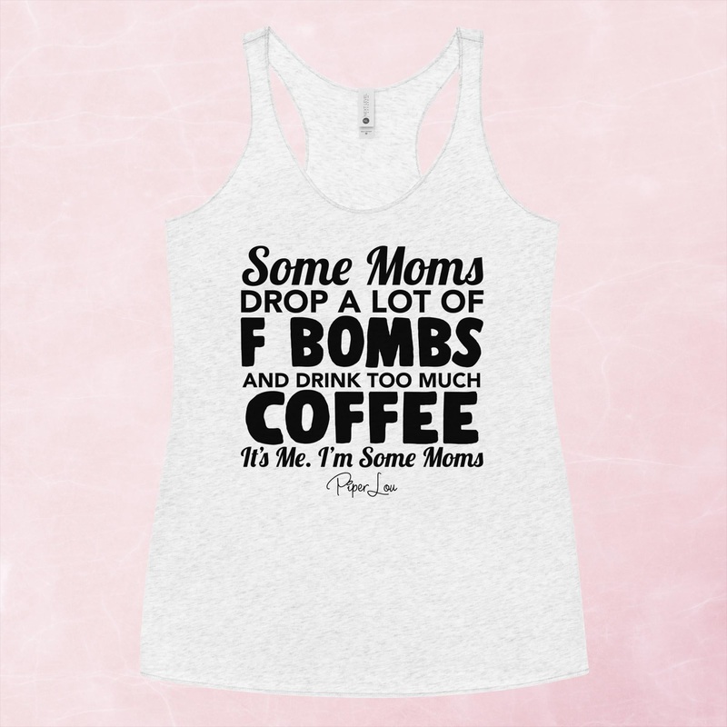 Some Moms Drop A Lot Of F Bombs & Drink Coffee Graphic Tank Top