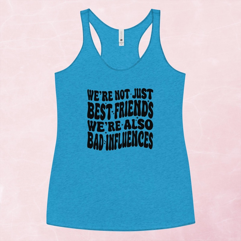We’re Not Just Best Friends, We’re Also Bad Influences Graphic Tank Top