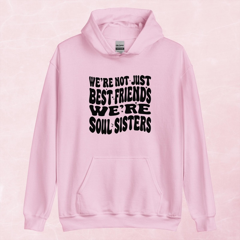 We’re Not Just Best Friends, We’re Soul Sisters Graphic Hoodie