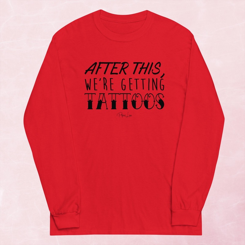 After This Were Getting Tattoos Graphic Long Sleeve Tee