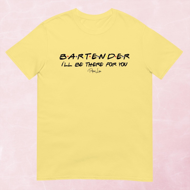 Bartender I’ll Be There For You Graphic Tee