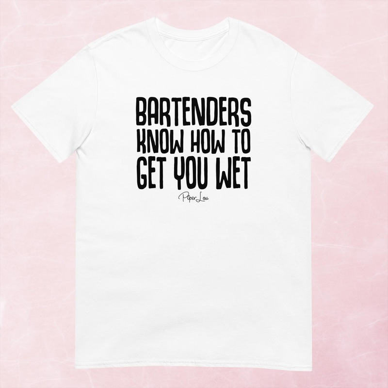 Bartenders Know How To Get You Wet Graphic Tee