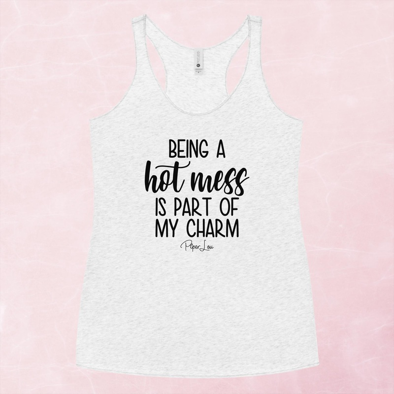 Being A Hot Mess Is Part Of My Charm Graphic Tank Top
