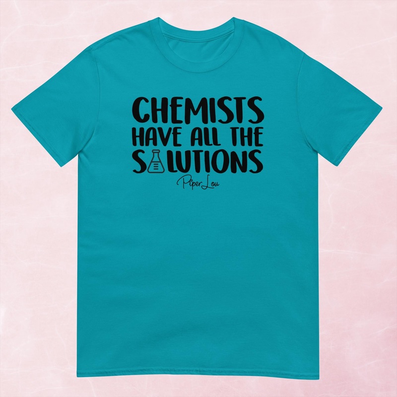 Chemists Have All The Solutions Graphic Tee