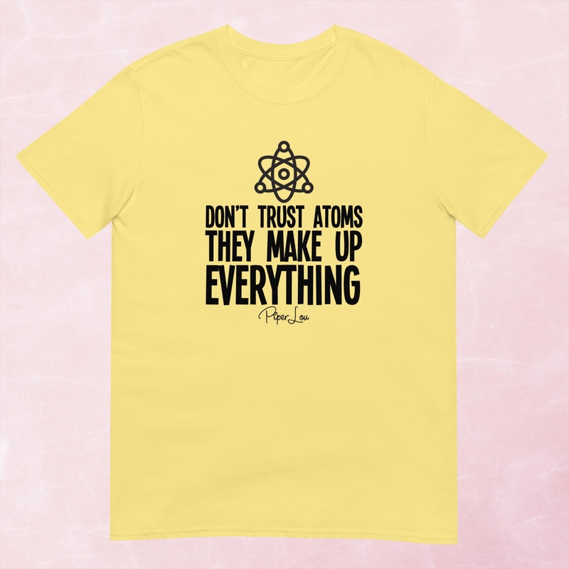 Don’t Trust Atoms Graphic Tee|Heather Red|Tropical Blue|Sand|Light Blue|Sport Grey|Cornsilk|White|S|M|L|XL|2XL|3XL