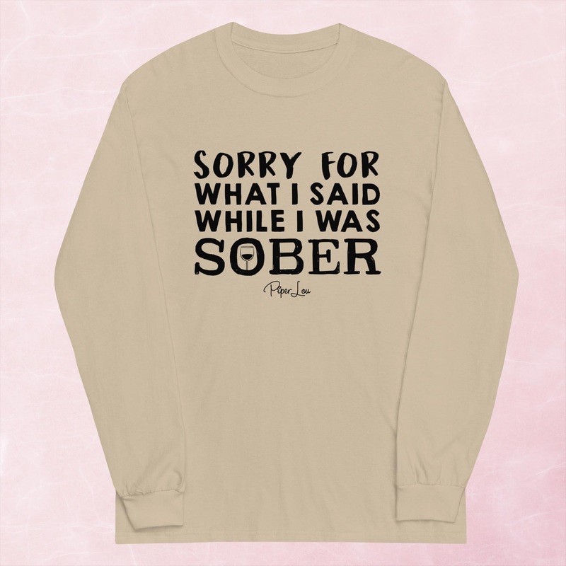 Sorry For What I Said Sober Graphic Long Sleeve Tee