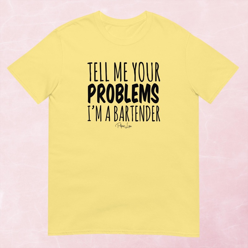 Tell Me Your Problems I’m A Bartender Graphic Tee