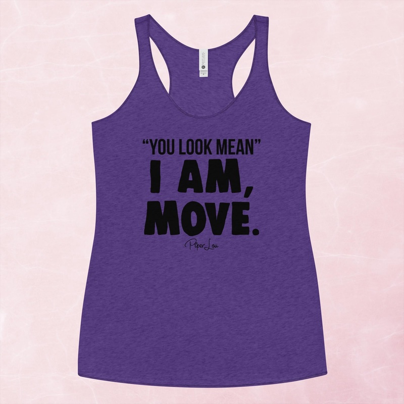 You Look Mean, I Am, Move Graphic Tank Top