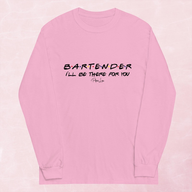 Bartender I’ll Be There For You Graphic Long Sleeve Tee
