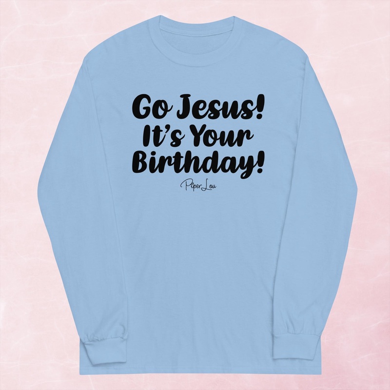 Go Jesus It’s Your Birthday Graphic Long Sleeve Tee