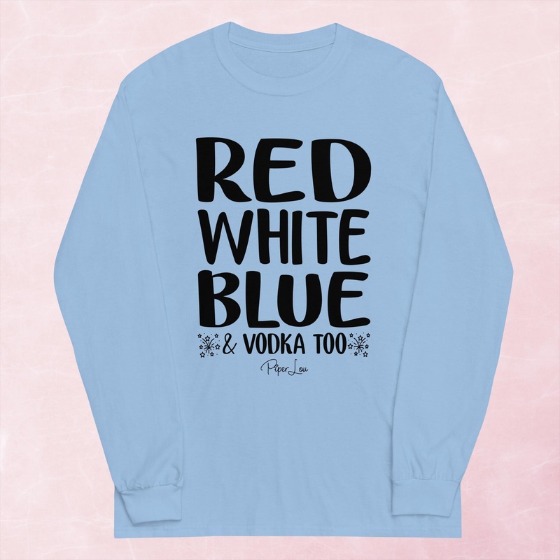 Red White Blue And Vodka Too Graphic Long Sleeve Tee