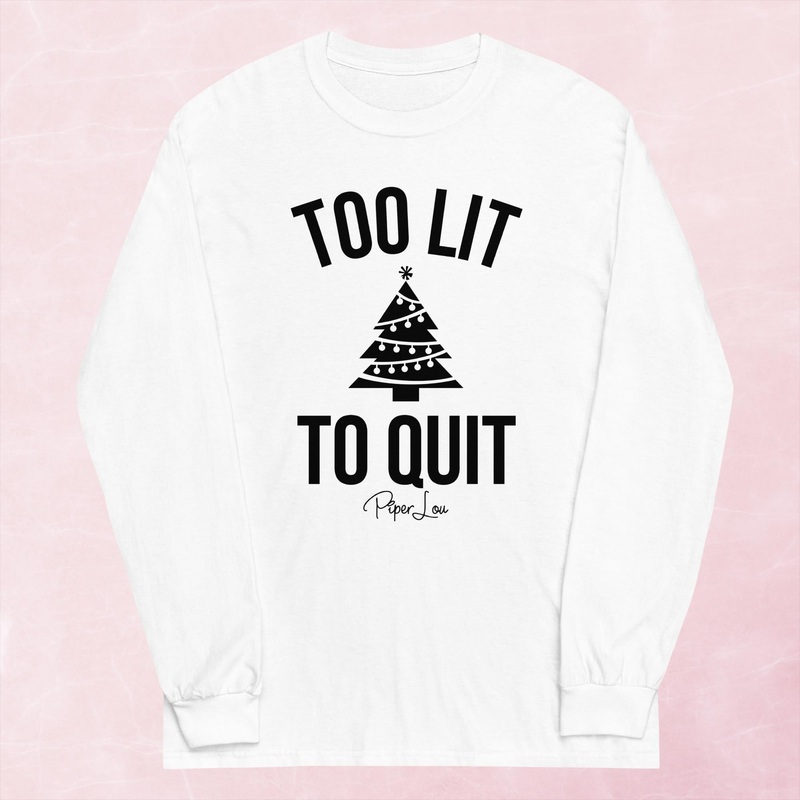 Too Lit To Quit Graphic Long Sleeve Tee