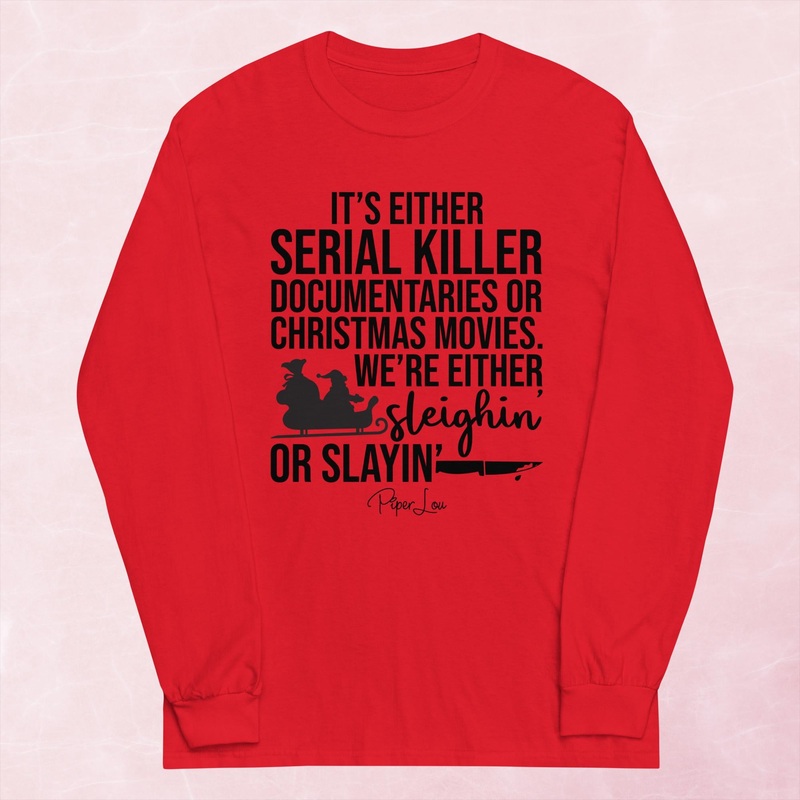 We’re Either Sleighin’ Or Slayin’ Graphic Long Sleeve Tee