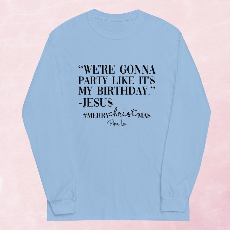 We’re Gonna Party Like It’s My Birthday Jesus Graphic Long Sleeve Tee