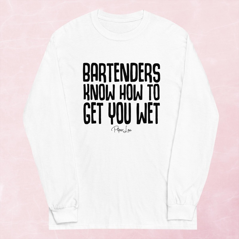 Bartenders Know How To Get You Wet Graphic Long Sleeve Tee