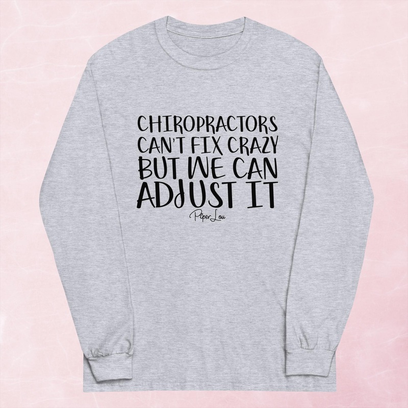 Chiropractors Can’t Fix Crazy Graphic Long Sleeve Tee
