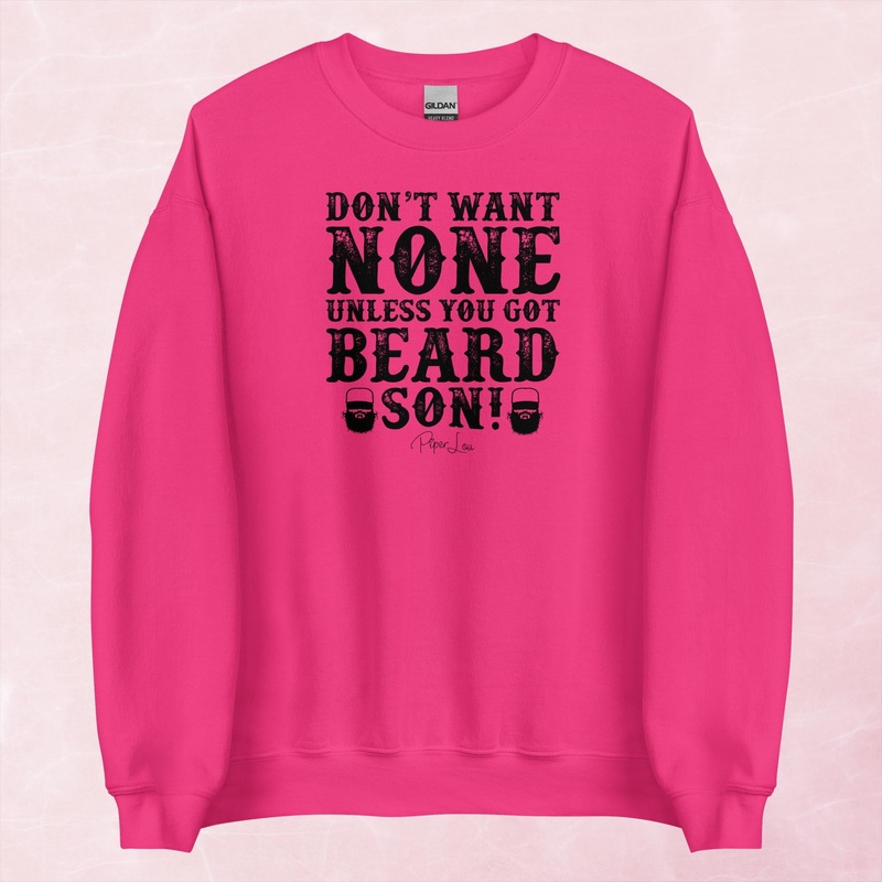 Don’t Want None Unless You Got Beard Graphic Crewneck Sweatshirt