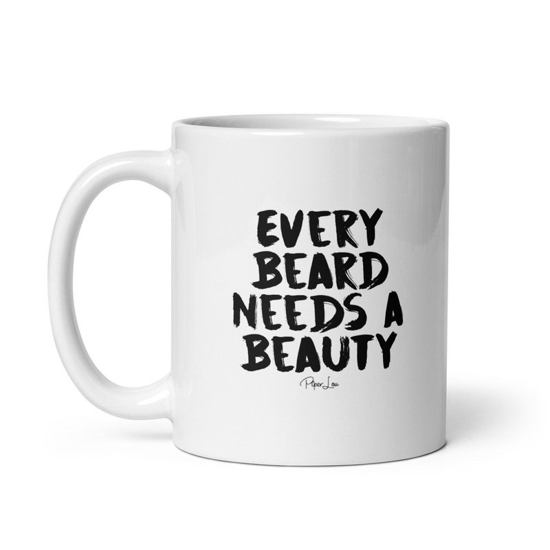 Every Beard Needs His Beauty Ceramic Coffee Mug