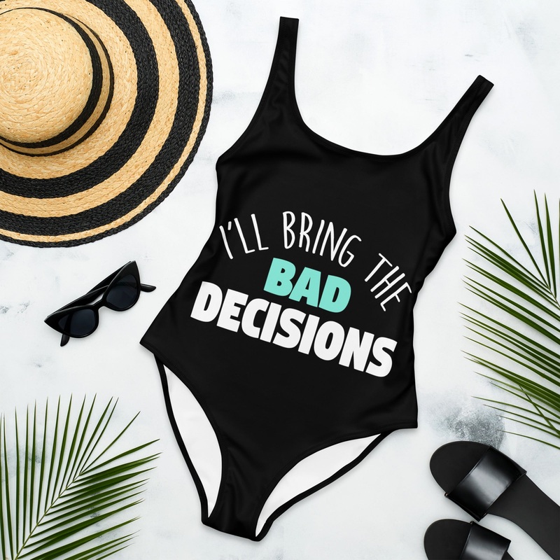 I’ll Bring the Bad Decisions Swimsuit