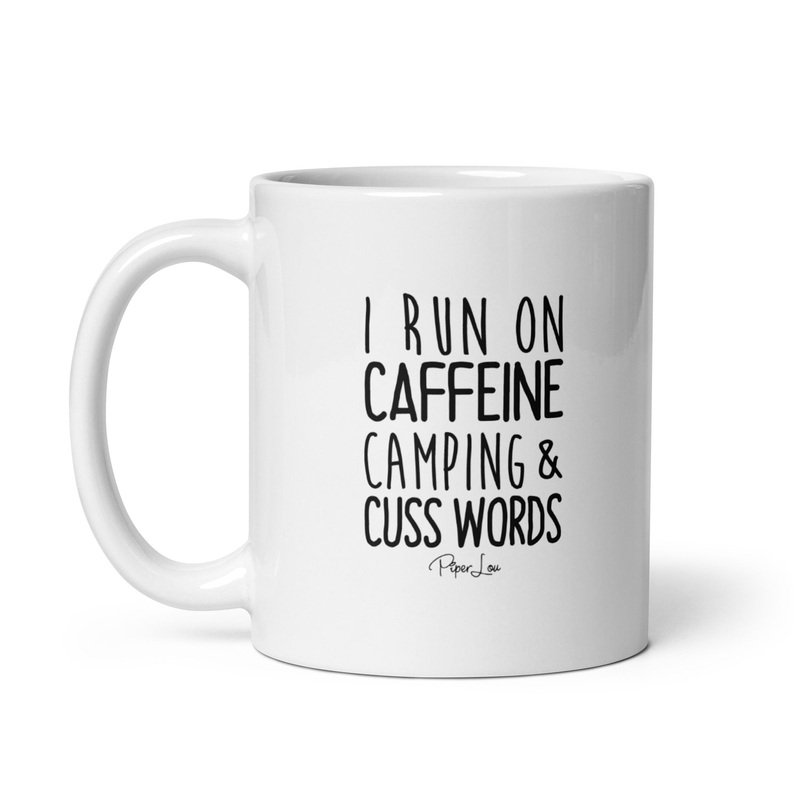 I Run On Caffeine, Camping, & Cuss Words Ceramic Coffee Mug