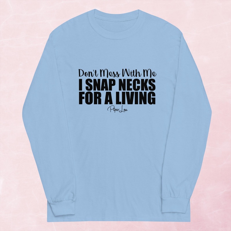 I Snap Necks For A Living Graphic Long Sleeve Tee