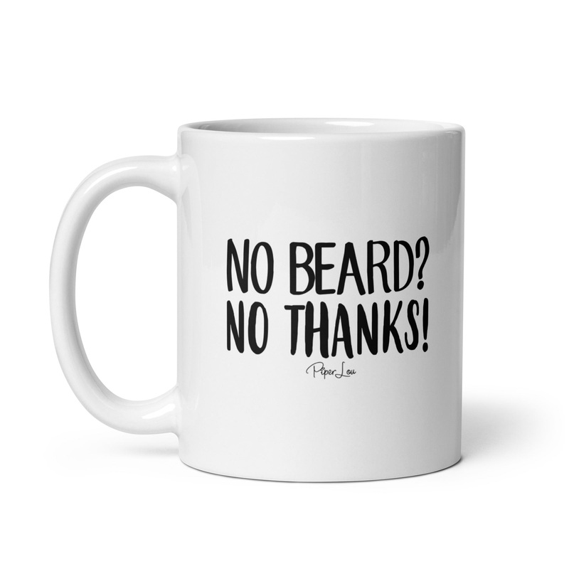No Beard, No Thanks Ceramic Coffee Mug