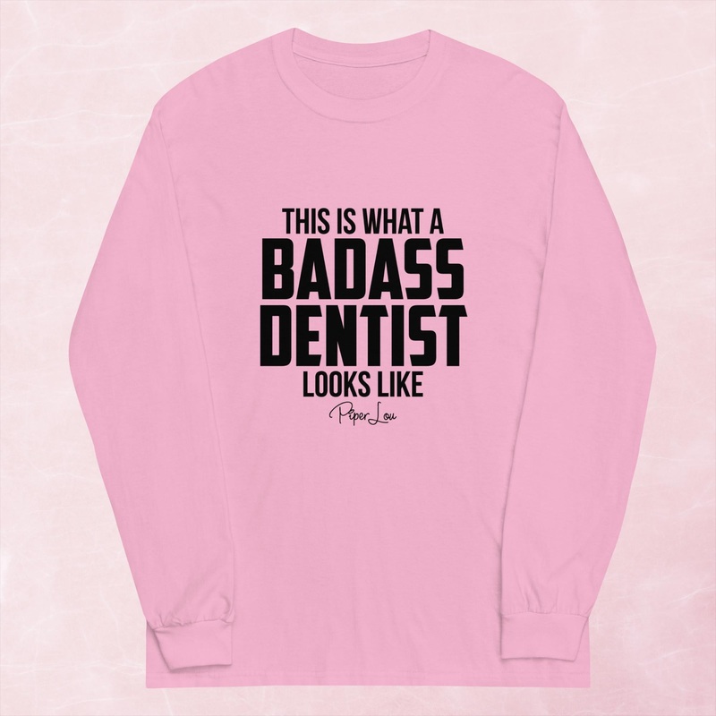 This Is What A Badass Dentist Looks Like Graphic Long Sleeve Tee