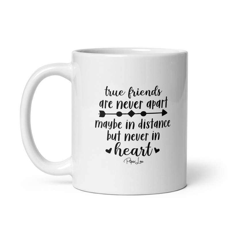 True Friends Are Never Apart Ceramic Coffee Mug