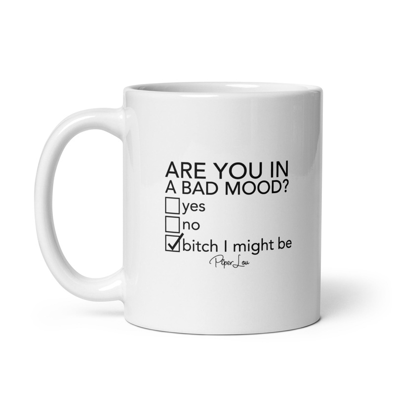 Are You In A Bad Mood Ceramic Coffee Mug