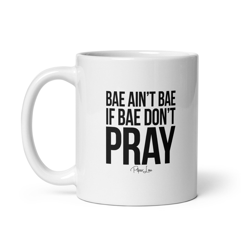 Bae Ain’t Bae If Bae Don’t Pray Ceramic Coffee Mug