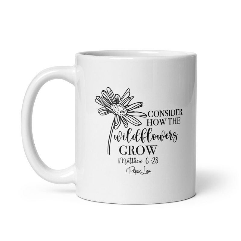 Consider How The Wildflowers Grow Ceramic Coffee Mug
