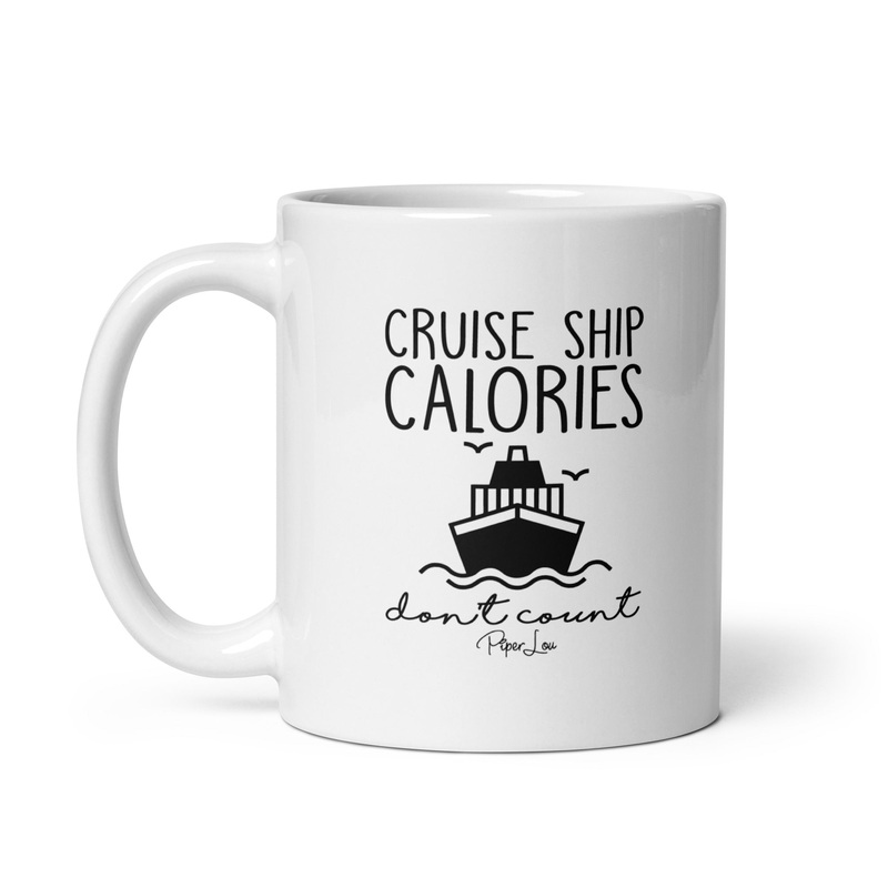 Cruise Ship Calories Dont Count Ceramic Coffee Mug
