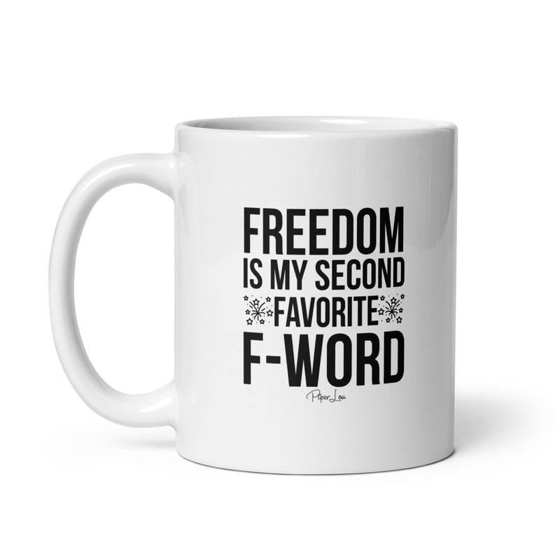 Freedom Is My Second Favorite F Word Ceramic Coffee Mug
