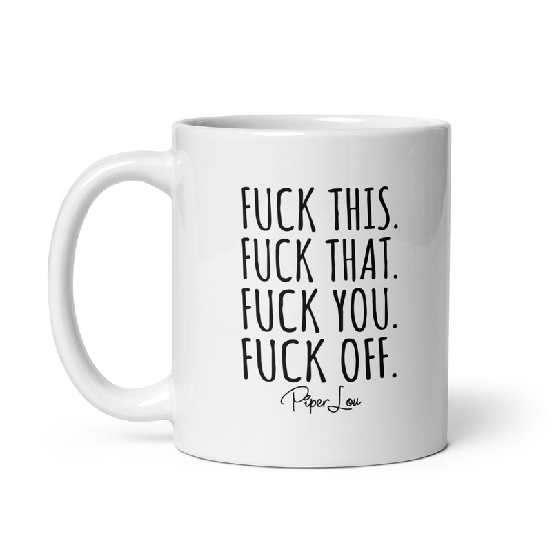 Fuck This, Fuck That Ceramic Coffee Mug