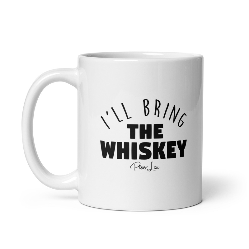 I’ll Bring The Whiskey Ceramic Coffee Mug
