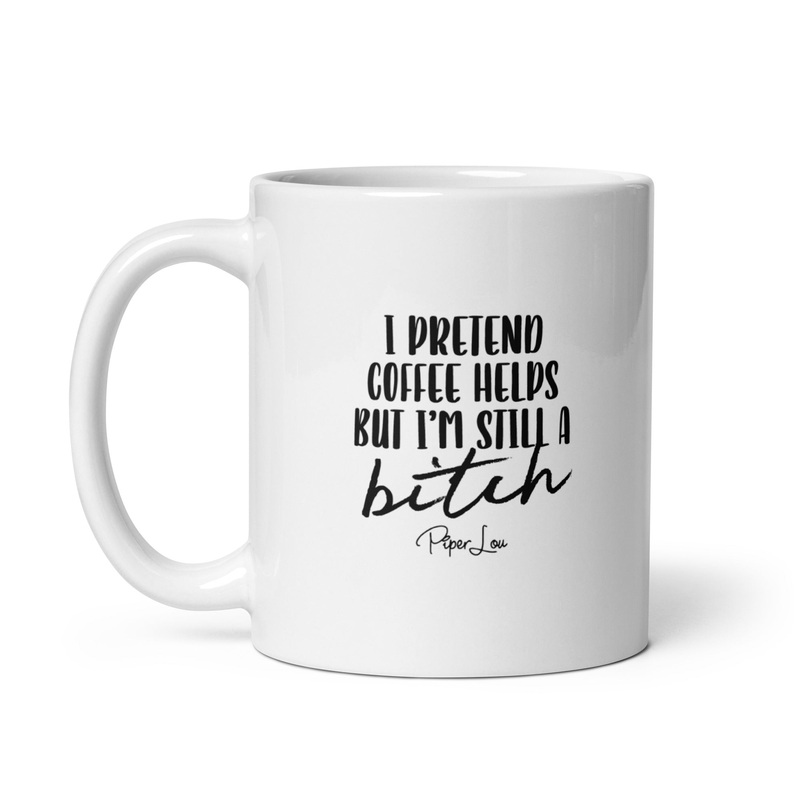 I Pretend That Coffee Helps Ceramic Coffee Mug