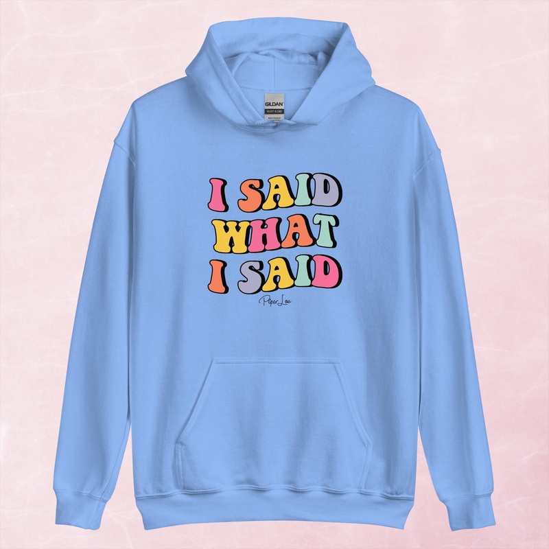 I Said What I Said Graphic Hoodie