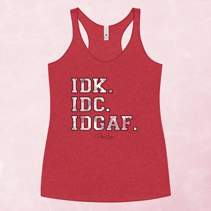 IDK.IDC.IDGAF. Graphic Tank Top